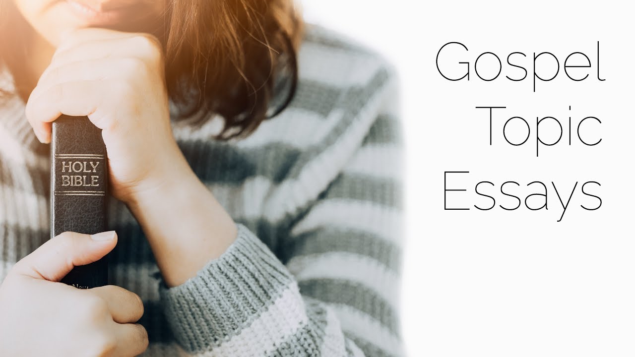 Gospel Topic Essays Gospel Topic Essays