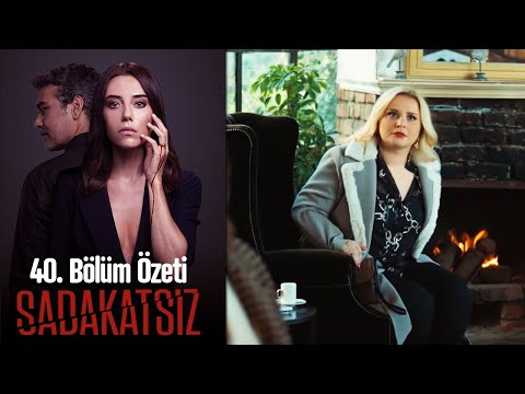 Sadakatsiz - 40. Bölüm Özeti