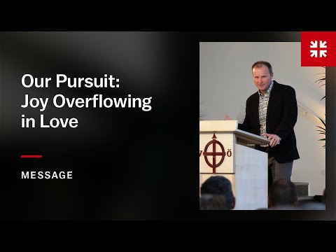 Our Pursuit: Joy Overflowing in Love