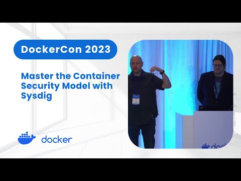 Master the Container Security Model with Sysdig (DockerCon 2023)