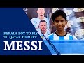 Kerala Boy To Fly To Qatar To Meet Footballer Messi