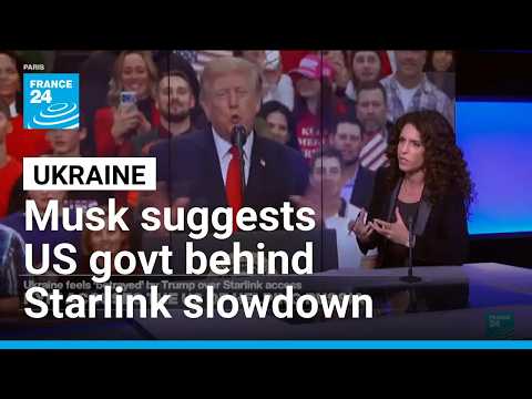 Musk suggests US govt behind any slowdown in Ukraine's Starshield system • FRANCE 24 English