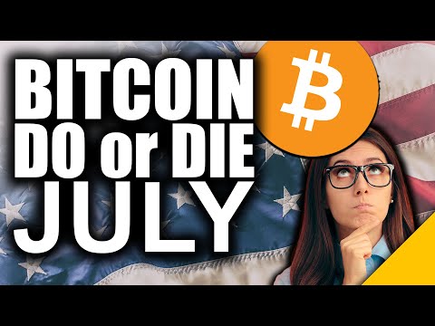 Bitcoin DO or DIE in July (#1 MOST Crucial Month in History)