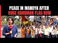 Mandya Protests | Peace In Karnatakas Mandya A Day After Protests Over Hanuman Flag