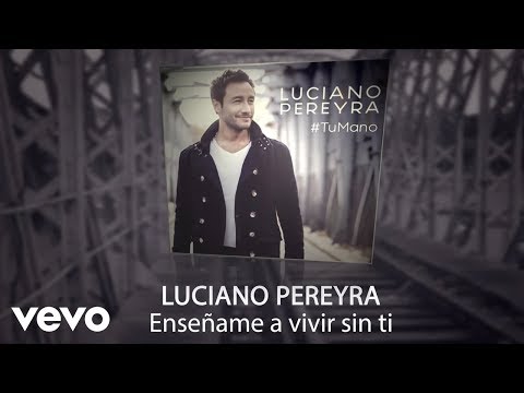 Luciano Pereyra - Enséñame A Vivir Sin Ti (Lyric Video)