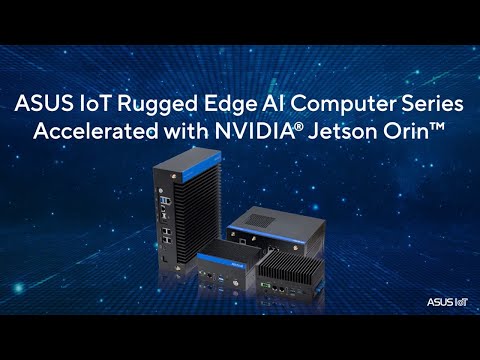 Take the Gen AI Lead at the Edge with ASUS IoT Accelerated with NVIDIA® Jetson Orin™