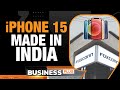 iPhone 15 to now be Manufactured in India | Business News