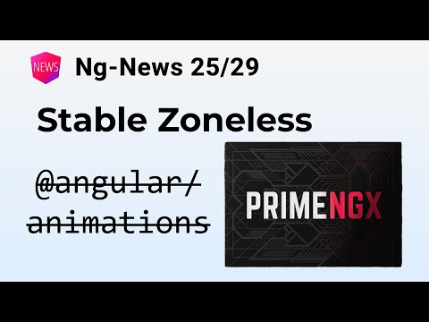 Ng-News 25/29: PrimeNgx, Stable Zoneless, Native Animations