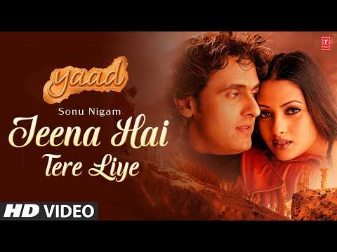 Jeena Hai Tere Liye (Song): Sonu Nigam | Yaad | Nikhil-Vinay | Best of Sonu Nigam | B.K.N.
