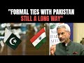 S Jaishankar To NDTV: Formal Ties With Pakistan Still A Long Way