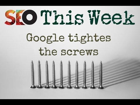 Google Tightens The Screws - SEO This Week V2 Episode 3