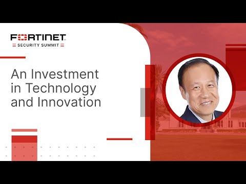An Investment in Technology and Innovation | Fortinet Security Summit 2023