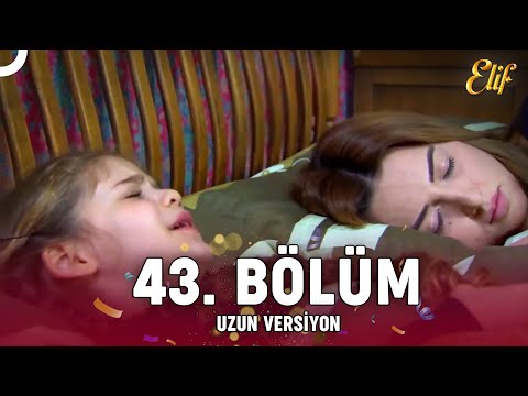 Elif Dizisi 43. Bölüm (Uzun Versiyon)