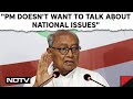 Lok Sabha Elections 2024 | Digvijaya Singh: PM Doesnt Want To Talk About National Issues