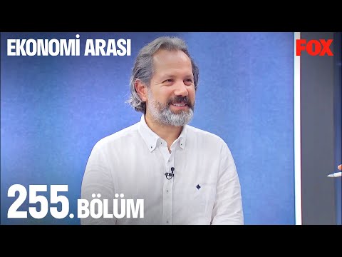 Ekonomi Arası 255. Bölüm