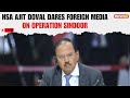 LIVE: Show me 1 photo: NSA Ajit Doval Dares Foreign Media on Operation Sindoor Claims | NewsX