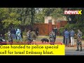 Case Handed Over to Police Special Cell | Israel Embassy Blast | NewsX
