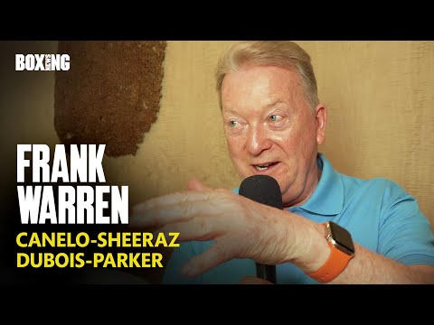 Frank Warren On Potential Canelo-Sheeraz Fight & Dubois-Parker