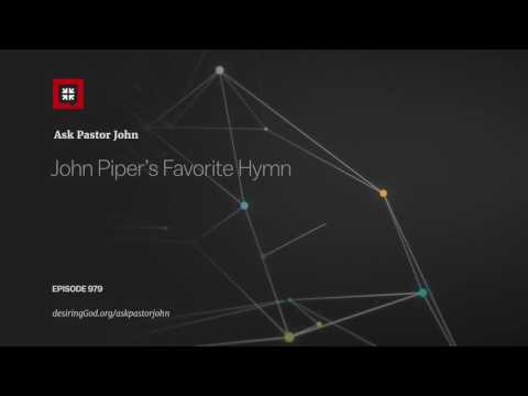 John Piper’s Favorite Hymn // Ask Pastor John