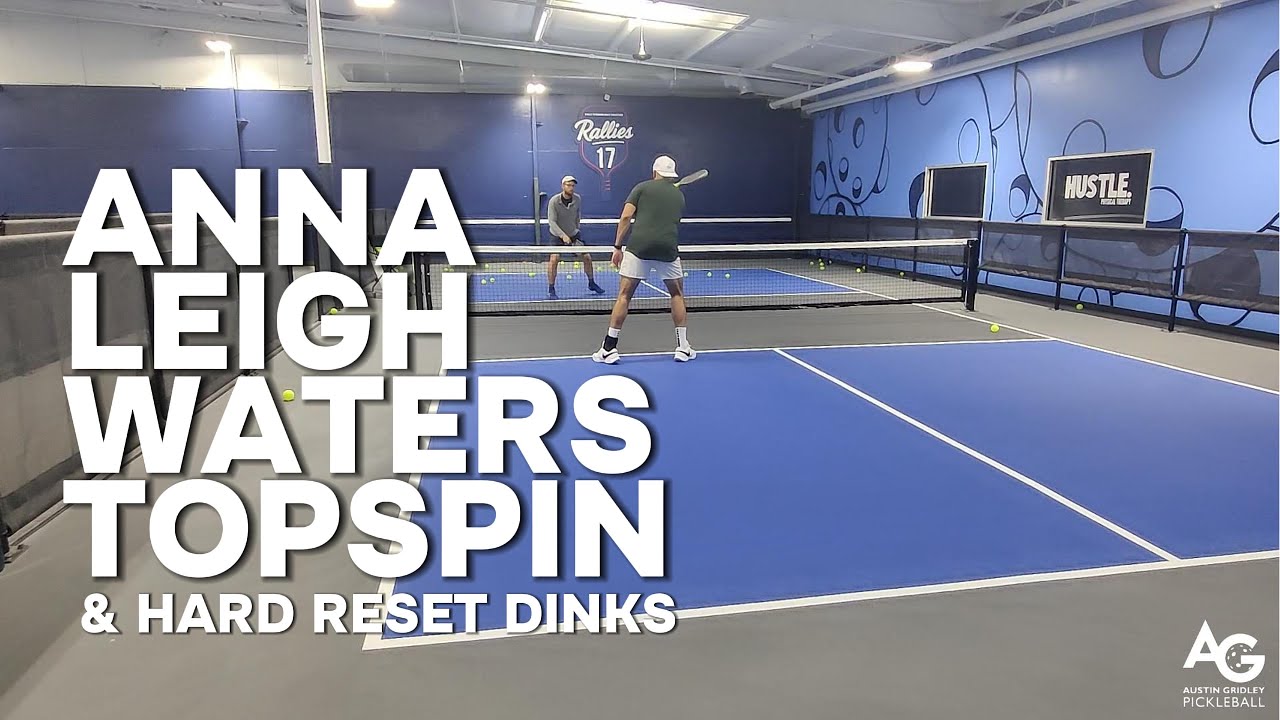 This is How You Do Anna Leigh Waters Topspin and Hard Reset Dinks