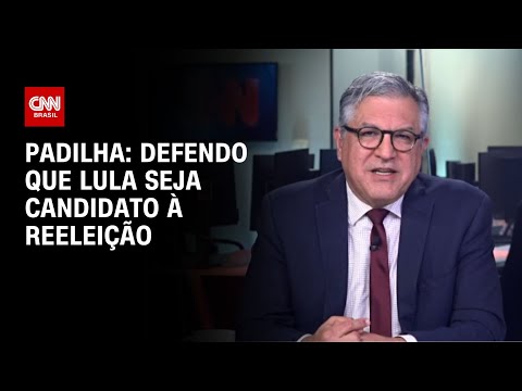 Padilha: Defendo que Lula seja candidato à reeleição | BASTIDORES CNN