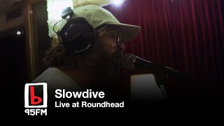 Slowdive (Live at Roundhead) FULL SESSION | 95bFM