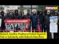 Baloch, Sindhis, Pashtun Protest Against Pak | Solidarity With Baloch Marchers | NewsX