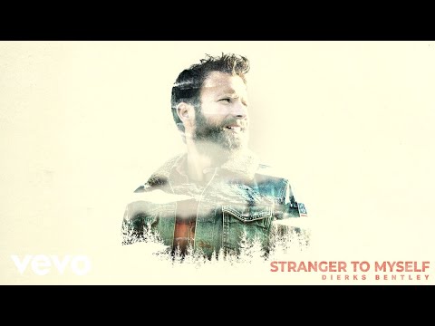 Dierks Bentley - Stranger To Myself (Audio)