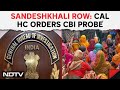 Sandeshkhali News | Calcutta HCs Tells Bengal To Hand Over Sandeshkhali Case To CBI