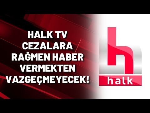 HALK TV CEZALARA RAĞMEN HABER VERMEKTEN VAZGEÇMEYECEK!