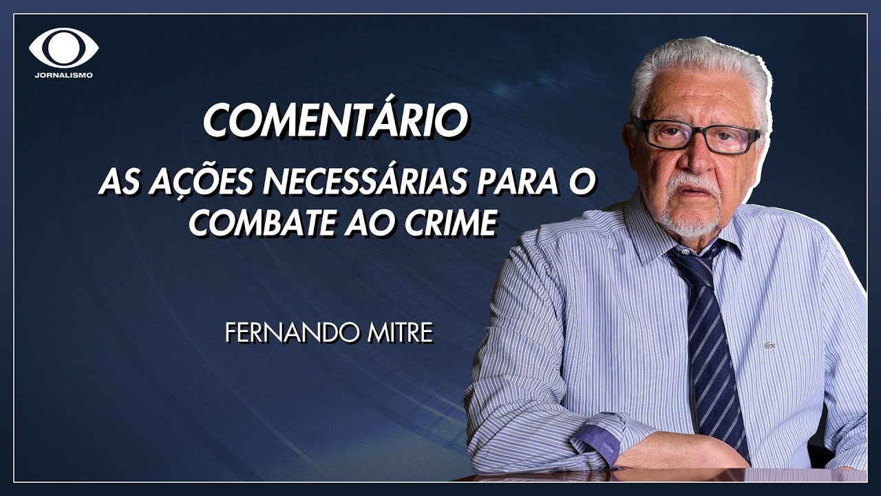 Mitre: As ações necessárias para o combate ao crime