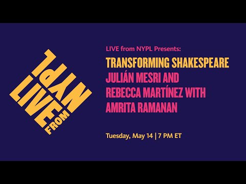 Transforming Shakespeare: Julián Mesri and Rebecca Martínez with
Amrita Ramanan | LIVE from NYPL