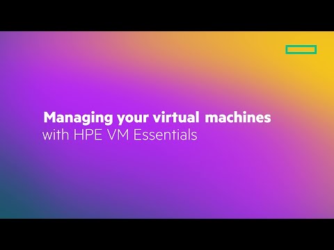 Managing your Virtual Machines with HPE VM Essentials