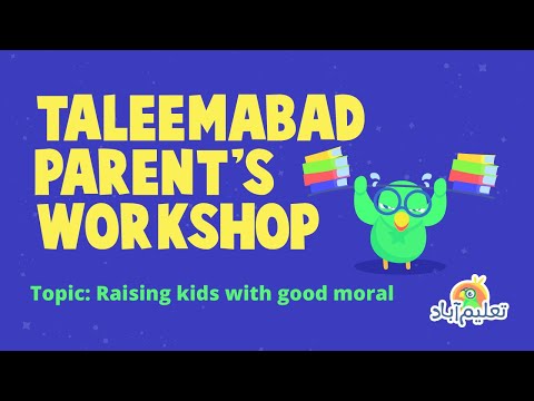 Raising kids with good moral | Taleemabad Parent Workshops Session 5
