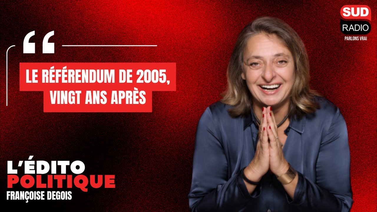 Europe : Le référendum de 2005, vingt ans après - L'édito de Françoise Degois