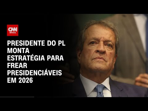 ​Presidente do PL monta estratégia para frear presidenciáveis em 2026 | LIVE CNN