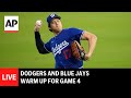 LIVE: Los Angeles Dodgers and Toronto Blue Jays warm up for Game 4