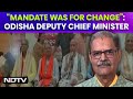 KV Singh Deo, Deputy Chief Minister: People Of Odisha Gave Mandate To Change In Government