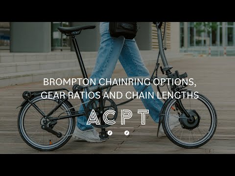 Brompton chainring options, gear ratios and chain lengths