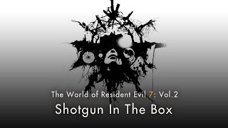 Resident Evil 7 biohazard - Vol.2 "Shotgun In The Box"