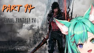 【FFXVI】PART 14  - I hear we are close to THE SCENE【Reinas Ronronea | g