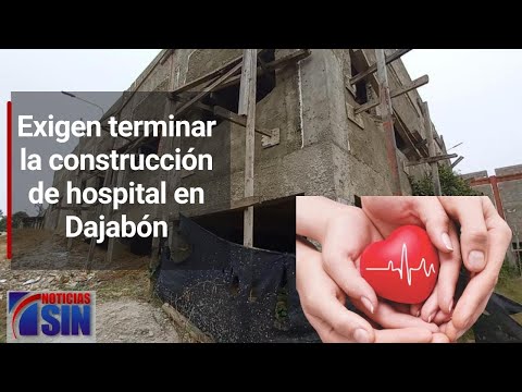 Exigen terminar la construcción de hospital en Dajabón