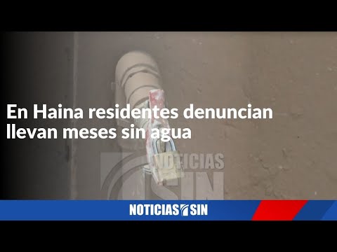 Haina: residentes denuncian llevan meses sin agua