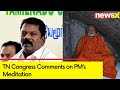 PMs Kanyakumari Event is Drama | TN Congress Comments on PM Modis Meditation Event | NewsX