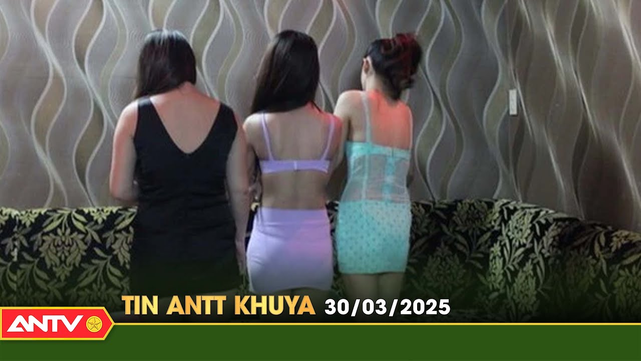 Tin tức an ninh trật tự nóng, thời sự Việt Nam mới nhất 24h khuya ngày 30/3 | ANTV