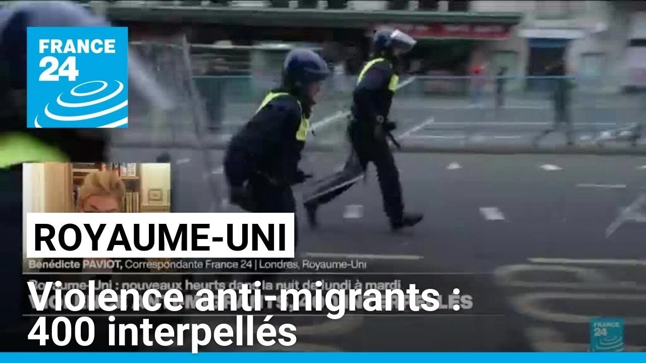 Violence anti-migrants : 400 interpellés au Royaume-Uni • FRANCE 24