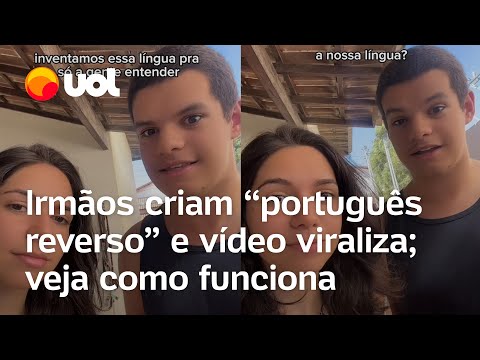 Irmãos criam dialeto de 'português reverso' e vídeo viraliza nas redes sociais; 'Parece russo'