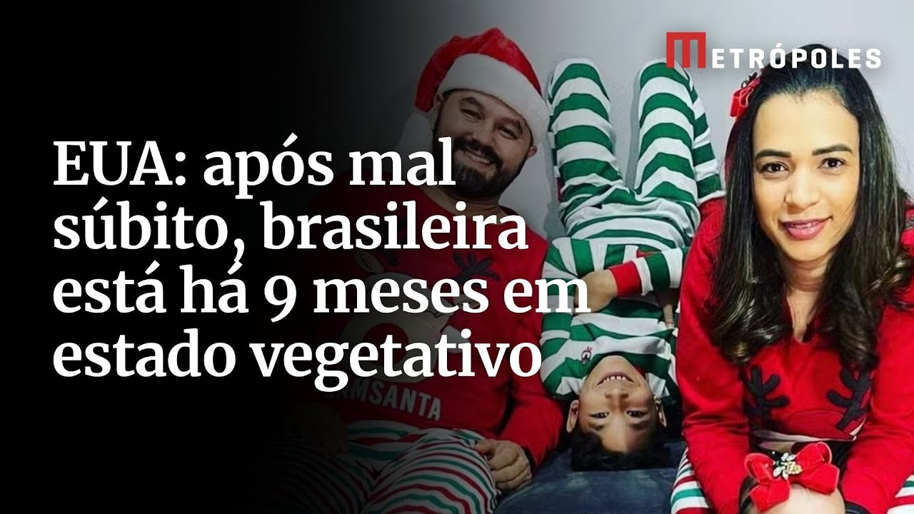 EUA após mal súbito brasileira está há 9 meses em estado vegetativo