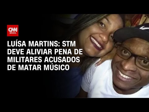 Luísa Martins: STM deve aliviar pena de militares acusados de matar músico | BASTIDORES CNN