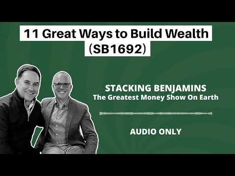 Stacking Benjamins | 11 Great Ways to Build Wealth (SB1692)